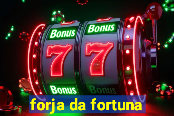 forja da fortuna